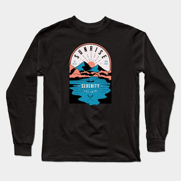 Sunrise serenity, be wild and free, love nature Long Sleeve T-Shirt by KHWD